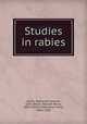 Studies in rabies, Keirle, Nathaniel Garland, 1833-,Welch, William Henry, 1850-1934,Friedenwald, Harry, 1864-1950 