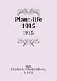 Plant-life. 1915., Hall, Charles A. (Charles Albert), b. 1872 