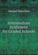 Intermediate Arithmetic for Graded Schools, Samuel Hamilton 