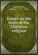 Essays on the truth of the Christian religion, Beauchamp, William, 1772-1824 