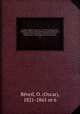 Le Regne vegetal; divise en: Traite de botanique, Flore medicale, usuelle et industrielle, Horticulture theorique et pratique, Plantes agricoles et forestieres, Histoire biographique et bibliographique de la botanique, Oscar Reveil 