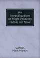 An investigation of high velocity radial air flow., Gantar, Mark Martin 