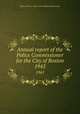 Annual report of the Police Commissioner for the City of Boston. 1945, Boston (Mass.). Office of the Police Commissioner 
