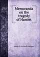 Memoranda on the tragedy of Hamlet, Halliwell-Phillipps, J. O. (James Orchard), 1820-1889 
