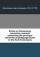 Emile; or, Concerning education, extracts containing the principal elements of pedagogy found in the first three books, Rousseau, Jean-Jacques, 1712-1778 
