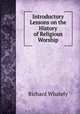Introductory Lessons on the History of Religious Worship, Richard Whately 