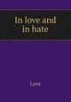In love and in hate, Love 