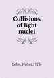 Collisions of light nuclei., Kohn, Walter,1923- 