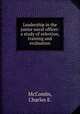 Leadership in the junior naval officer: a study of selection, training and evaluation., McCombs, Charles E. 