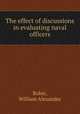 The effect of discussions in evaluating naval officers., Robie, William Alexander 