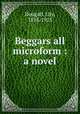 Beggars all microform : a novel, Dougall, Lily, 1858-1923 