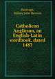 Catholicon Anglicum, an English-Latin wordbook, dated 1483, Herrtage, Sidney John Hervon 