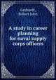 A study in career planning for naval supply corps officers, Gerhardt, Robert John 