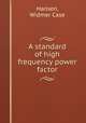 A standard of high frequency power factor., Hansen, Widmer Case 