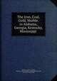 The Iron, Coal, Gold, Marble. in Alabama, Georgia, Kentucky, Mississippi ., Southern railway company, Southern railway company Land and industrial dept, Land and industrial dept 