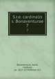 S.r.e. cardinalis s. Bonaventurae. 7, Bonaventure, Saint, Cardinal, ca. 1217-1274,Peltier, A.C 