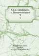 S.r.e. cardinalis s. Bonaventurae. 9, Bonaventure, Saint, Cardinal, ca. 1217-1274,Peltier, A.C 