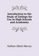 Introduction to the Study of Zoology for Use in High Schools and Academies, Nathan Albert Harvey 