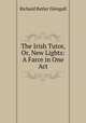 The Irish Tutor, Or, New Lights: A Farce in One Act, Richard Butler Glengall 