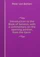 Introduction to the Book of Genesis, with a commentary on the opening portion, from the Germ ., Peter von Bohlen 