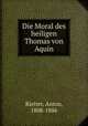 Die Moral des heiligen Thomas von Aquin, Rietter, Anton, 1808-1886 