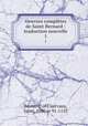 Oeuvres compltes de Saint Bernard : traduction nouvelle. 1, Bernard, of Clairvaux, Saint, 1090 or 91-1153 
