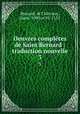 Oeuvres compltes de Saint Bernard : traduction nouvelle. 3, Bernard, of Clairvaux, Saint, 1090 or 91-1153 