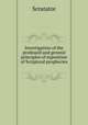 Investigation of the professed and general principles of exposition of Scriptural prophecies ., Scrutator 