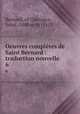 Oeuvres compltes de Saint Bernard : traduction nouvelle. 6, Bernard, of Clairvaux, Saint, 1090 or 91-1153 