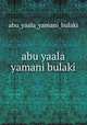 abu yaala yamani bulaki, Abu Yaala Yamani Bulaki 