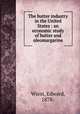 The butter industry in the United States : an economic study of butter and oleomargarine, Wiest, Edward, 1878- 