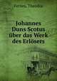 Johannes Duns Scotus uber das Werk des Erlosers, Fetten, Theodor 
