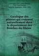 Catalogue des plantes qui croissent naturellement dans le departement des Bouches-du-Rhone, Jean Louis Martin Castagne 