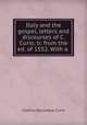 Italy and the gospel, letters and discourses of C. Curio, tr. from the ed. of 1552. With a ., Coelius Secundus Curio 