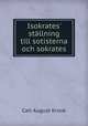 Isokrates? stallning till sotisterna och sokrates, Carl August Krook 
