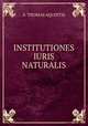 INSTITUTIONES IURIS NATURALIS, S. Thomas Aquintis 