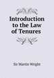 Introduction to the Law of Tenures ., Sir Martin Wright 