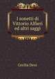 I sonetti di Vittorio Alfieri ed altri saggi, Cecilia Deni 