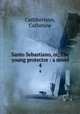 Santo Sebastiano, or, The young protector : a novel. 4, Cuthbertson, Catherine 