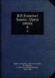 R.P. Francisci Suarez . Opera omnia. 8, Francisco Suarez 
