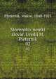 Slovensko-nemki slovar. Uredil M. Pleternik. 02, Pleternik, Makso, 1840-1923 