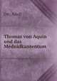 Thomas von Aquin und das Mednidkantentum, Ott, Adolf 