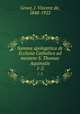 Summa apologetica de Ecclesia Catholica ad mentem S. Thomae Aquinatis. 1-2, Groot, J. Vincenz de, 1848-1922 