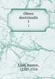 Obres doctrinalis. 1, Llull, Ramon, 1232?-1316 
