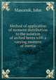 Method of application of moment distribution to the solution of arched bents with a varying moment of inertia., Mascenik, John 