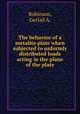 The behavior of a metalite plate when subjected to unformly distributed loads acting in the plane of the plate., Robinson, Gerlad A. 