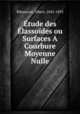 Etude des Elassoides ou Surfaces A Courbure Moyenne Nulle, Ribaucour, Albert, 1845-1893 