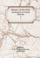 History of the Holy Eucharist in Great Britain. 1, Bridgett, T. E. (Thomas Edward), 1829-1899 