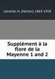 Supplement a la flore de la Mayenne 1 and 2, Hector Leveille 