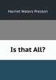 Is that All?, Harriet Waters Preston 